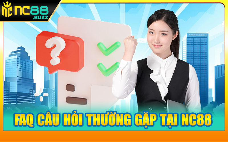 Faq Câu Hỏi Thường Gặp Tại NC88
